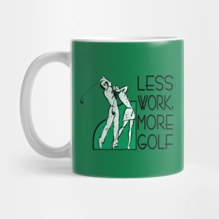 Less Work, More Golf Mug